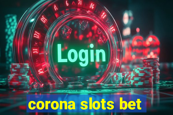 corona slots bet